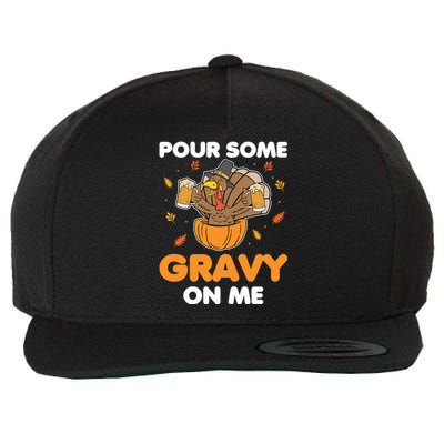 Pour Me Some Gravy On Me Beer Turkey Thanksgiving Wool Snapback Cap