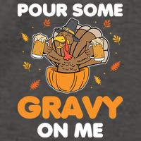 Pour Me Some Gravy On Me Beer Turkey Thanksgiving Vector Backpack