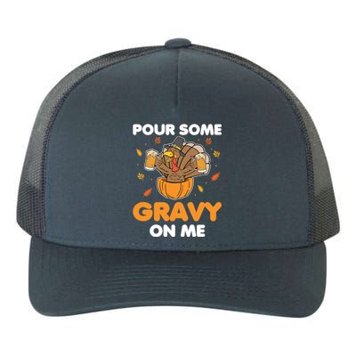 Pour Me Some Gravy On Me Beer Turkey Thanksgiving Yupoong Adult 5-Panel Trucker Hat