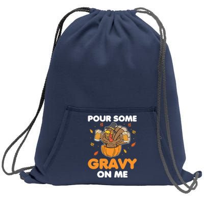 Pour Me Some Gravy On Me Beer Turkey Thanksgiving Sweatshirt Cinch Pack Bag