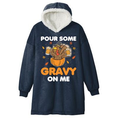 Pour Me Some Gravy On Me Beer Turkey Thanksgiving Hooded Wearable Blanket