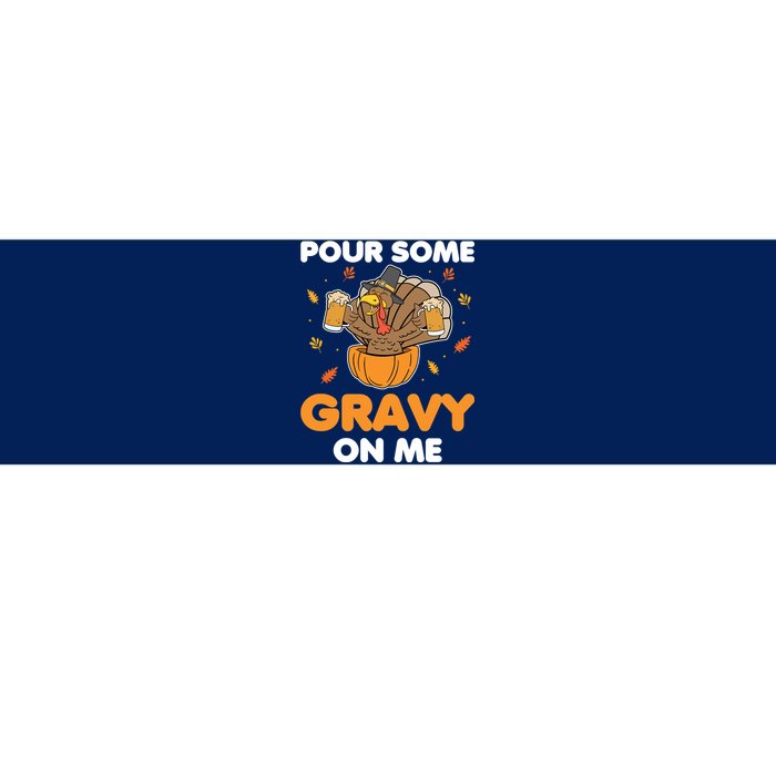 Pour Me Some Gravy On Me Beer Turkey Thanksgiving Bumper Sticker