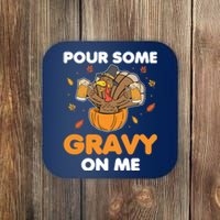 Pour Me Some Gravy On Me Beer Turkey Thanksgiving Coaster