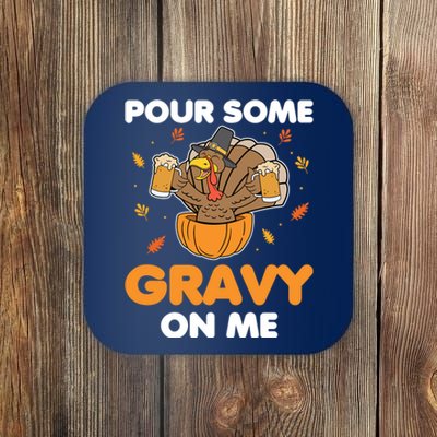 Pour Me Some Gravy On Me Beer Turkey Thanksgiving Coaster