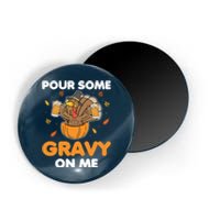 Pour Me Some Gravy On Me Beer Turkey Thanksgiving Magnet