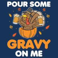 Pour Me Some Gravy On Me Beer Turkey Thanksgiving Baby Bodysuit
