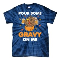 Pour Me Some Gravy On Me Beer Turkey Thanksgiving Tie-Dye T-Shirt