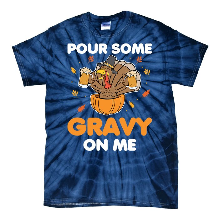 Pour Me Some Gravy On Me Beer Turkey Thanksgiving Tie-Dye T-Shirt