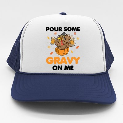 Pour Me Some Gravy On Me Beer Turkey Thanksgiving Trucker Hat