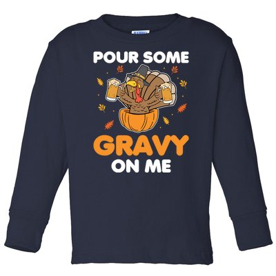 Pour Me Some Gravy On Me Beer Turkey Thanksgiving Toddler Long Sleeve Shirt