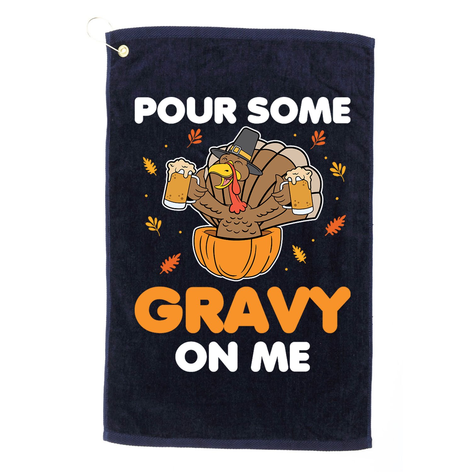 Pour Me Some Gravy On Me Beer Turkey Thanksgiving Golf Towel