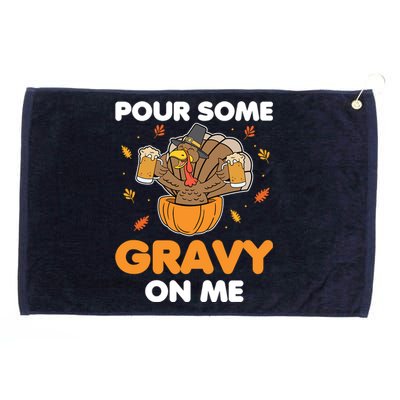 Pour Me Some Gravy On Me Beer Turkey Thanksgiving Grommeted Golf Towel