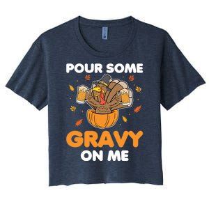 Pour Me Some Gravy On Me Beer Turkey Thanksgiving Women's Crop Top Tee