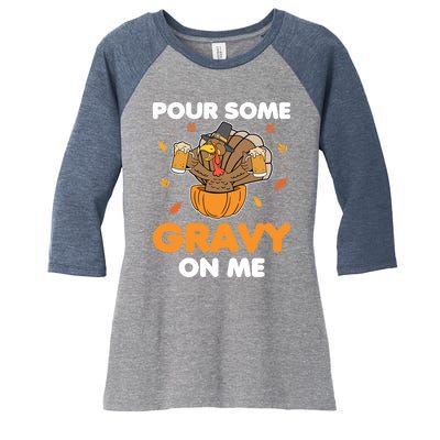 Pour Me Some Gravy On Me Beer Turkey Thanksgiving Women's Tri-Blend 3/4-Sleeve Raglan Shirt