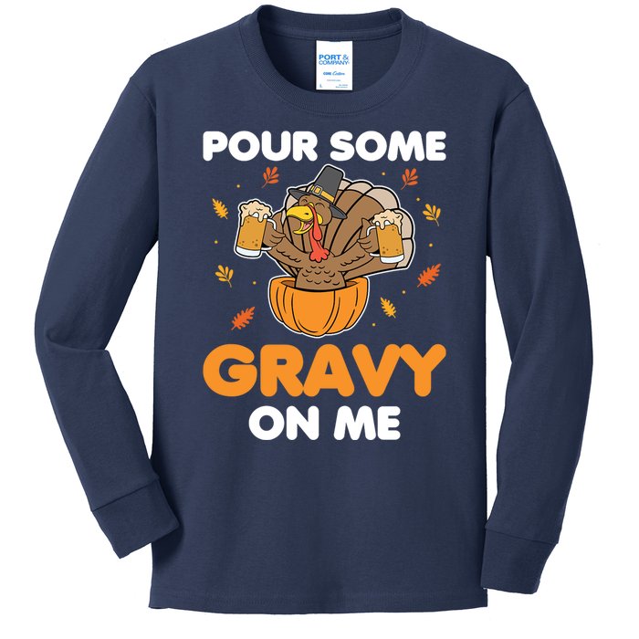 Pour Me Some Gravy On Me Beer Turkey Thanksgiving Kids Long Sleeve Shirt