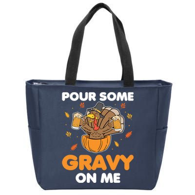 Pour Me Some Gravy On Me Beer Turkey Thanksgiving Zip Tote Bag