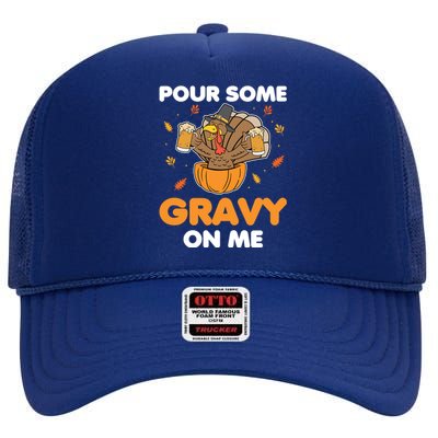 Pour Me Some Gravy On Me Beer Turkey Thanksgiving High Crown Mesh Back Trucker Hat