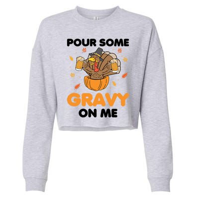 Pour Me Some Gravy On Me Beer Turkey Thanksgiving Cropped Pullover Crew