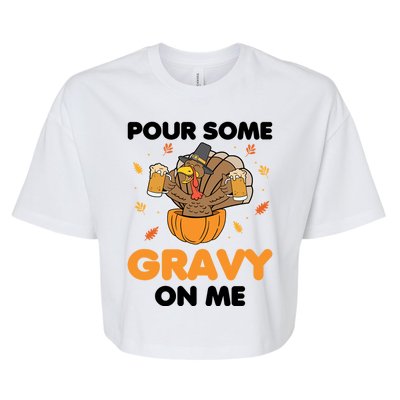 Pour Me Some Gravy On Me Beer Turkey Thanksgiving Bella+Canvas Jersey Crop Tee