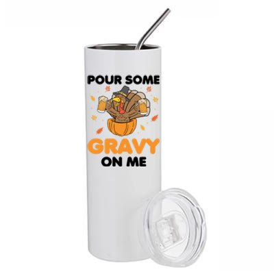 Pour Me Some Gravy On Me Beer Turkey Thanksgiving Stainless Steel Tumbler