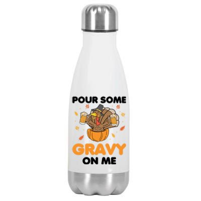 Pour Me Some Gravy On Me Beer Turkey Thanksgiving Stainless Steel Insulated Water Bottle