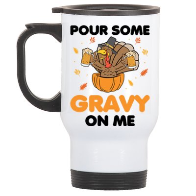 Pour Me Some Gravy On Me Beer Turkey Thanksgiving Stainless Steel Travel Mug