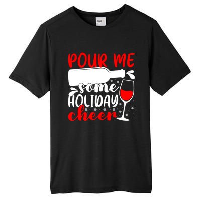 Pour Me Some Holiday Cheer Christmas Ing Lover Xmas Joy Meaningful Gift Tall Fusion ChromaSoft Performance T-Shirt