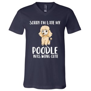 Poodle Mom Sorry I'm Late My Poodle Was Being Cute V-Neck T-Shirt