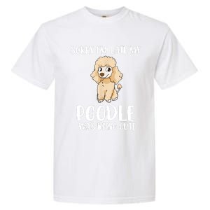 Poodle Mom Sorry I'm Late My Poodle Was Being Cute Garment-Dyed Heavyweight T-Shirt