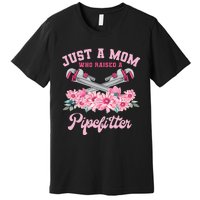 Pipefitter Mom Steamfitter Tradesman Plumber Mother's Day Premium T-Shirt