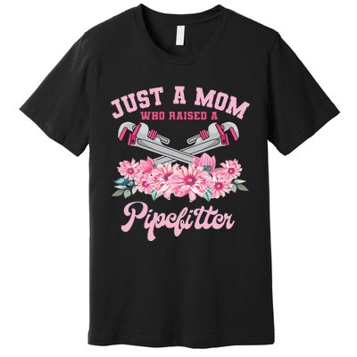 Pipefitter Mom Steamfitter Tradesman Plumber Mother's Day Premium T-Shirt