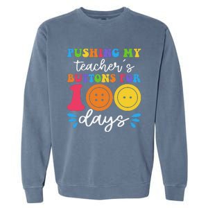 Pushing My TeacherS Buttons For 100 Days Funny School Garment-Dyed Sweatshirt