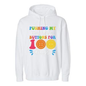 Pushing My TeacherS Buttons For 100 Days Funny School Garment-Dyed Fleece Hoodie