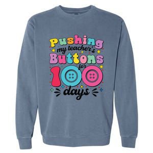 Pushing My TeacherS Buttons For 100 Days 100 Days Of School Garment-Dyed Sweatshirt