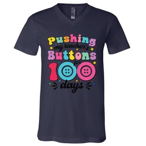 Pushing My TeacherS Buttons For 100 Days 100 Days Of School V-Neck T-Shirt