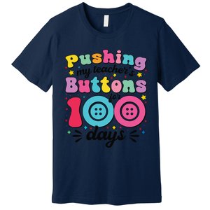 Pushing My TeacherS Buttons For 100 Days 100 Days Of School Premium T-Shirt