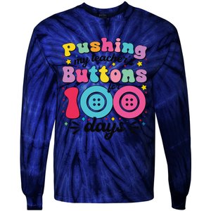 Pushing My TeacherS Buttons For 100 Days 100 Days Of School Tie-Dye Long Sleeve Shirt