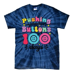 Pushing My TeacherS Buttons For 100 Days 100 Days Of School Tie-Dye T-Shirt