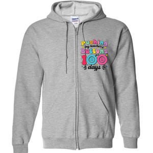 Pushing My TeacherS Buttons For 100 Days 100 Days Of School Full Zip Hoodie