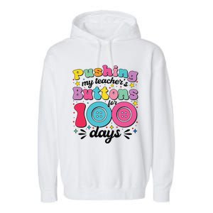 Pushing My TeacherS Buttons For 100 Days 100 Days Of School Garment-Dyed Fleece Hoodie