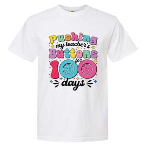 Pushing My TeacherS Buttons For 100 Days 100 Days Of School Garment-Dyed Heavyweight T-Shirt