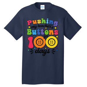 Pushing My TeacherS Buttons For 100 Days 100 Days Of School Tall T-Shirt