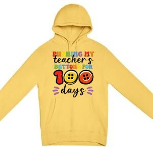 Pushing My TeacherS Buttons For 100 Days 100 Days Of School Premium Pullover Hoodie