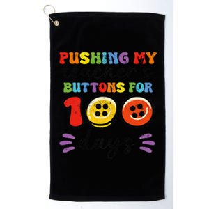 Pushing My TeacherS Buttons For 100 Days 100 Days Of School Platinum Collection Golf Towel