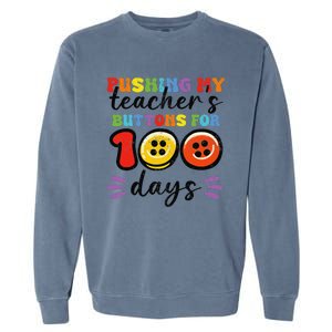 Pushing My TeacherS Buttons For 100 Days 100 Days Of School Garment-Dyed Sweatshirt