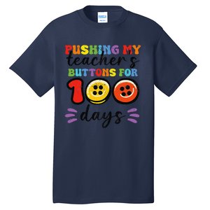 Pushing My TeacherS Buttons For 100 Days 100 Days Of School Tall T-Shirt