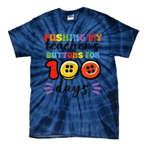 Pushing My TeacherS Buttons For 100 Days 100 Days Of School Tie-Dye T-Shirt