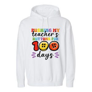 Pushing My TeacherS Buttons For 100 Days 100 Days Of School Garment-Dyed Fleece Hoodie