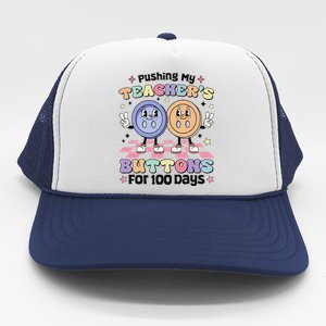 Pushing My TeacherS Buttons For 100 Days 100 Days Of School Trucker Hat