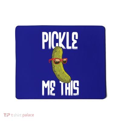 Pickle Me This Lover Pickles Gift Mousepad